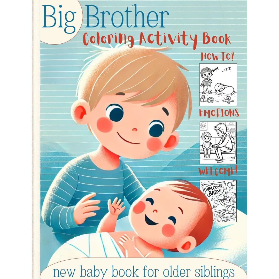 Big Brother Coloring and Activity Book: “How To, Emotions, Welcome”: The Only New Baby Book for Older Siblings You’ll Ever Need for Boys Ages 3-5 | 60 Fun, Self-Explanatory Pages.