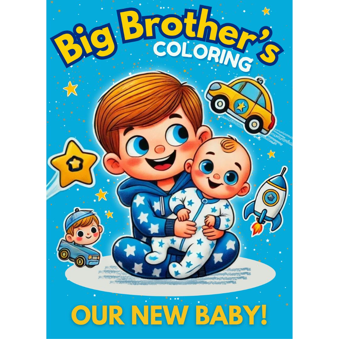 Big Brother’s Coloring. Our New Baby!: Sibling Coloring Book with Mazes, Matching Games, Tracing and Dot-to-Dot for Boys Ages 2-3, 35 pages